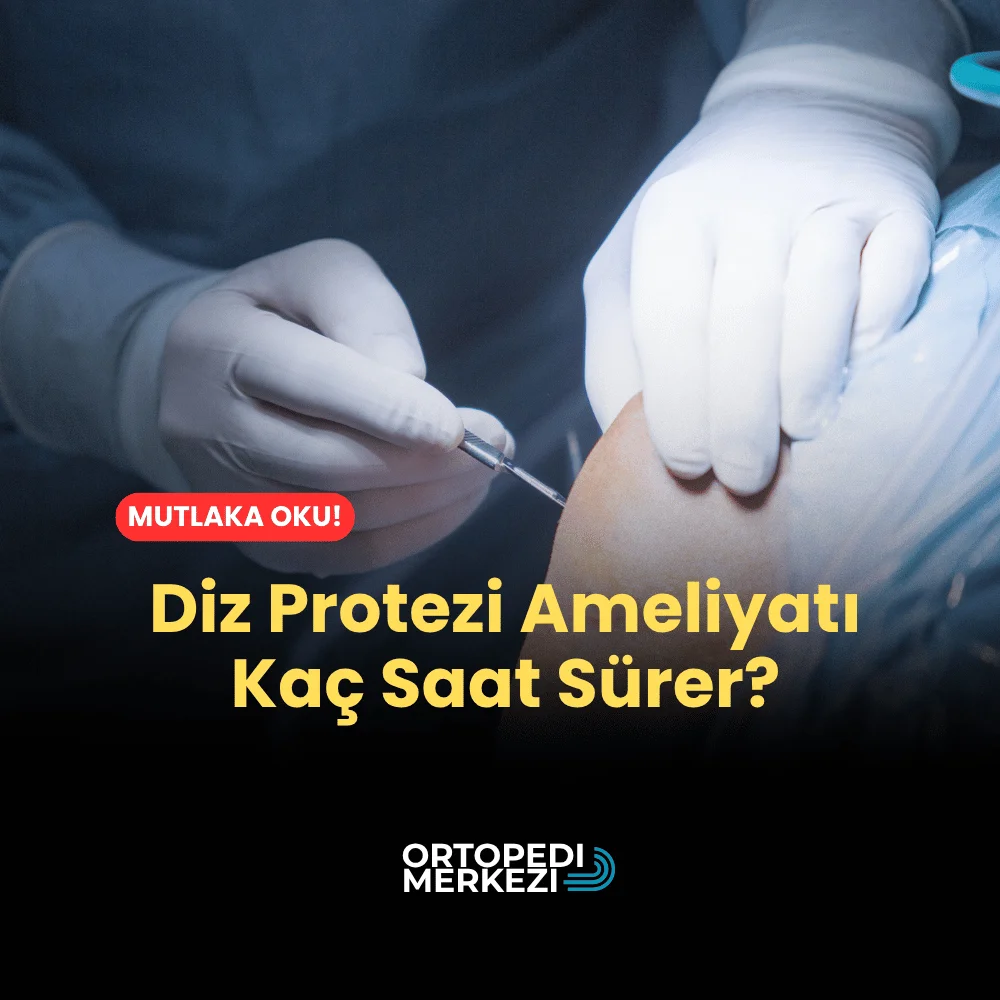 Diz Protezi Ameliyatı Kaç Saat Sürer