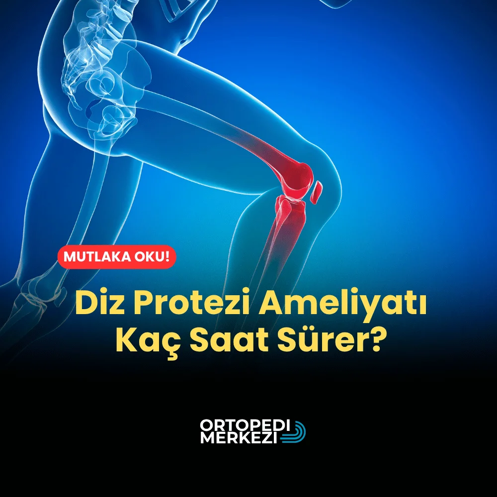 Diz Protezi Ameliyatı Kaç Saat Sürer?